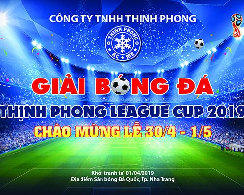 Giải Bóng Đá Thịnh Phong League Cup 2019 - Kỷ niệm 30/4 - 1/5